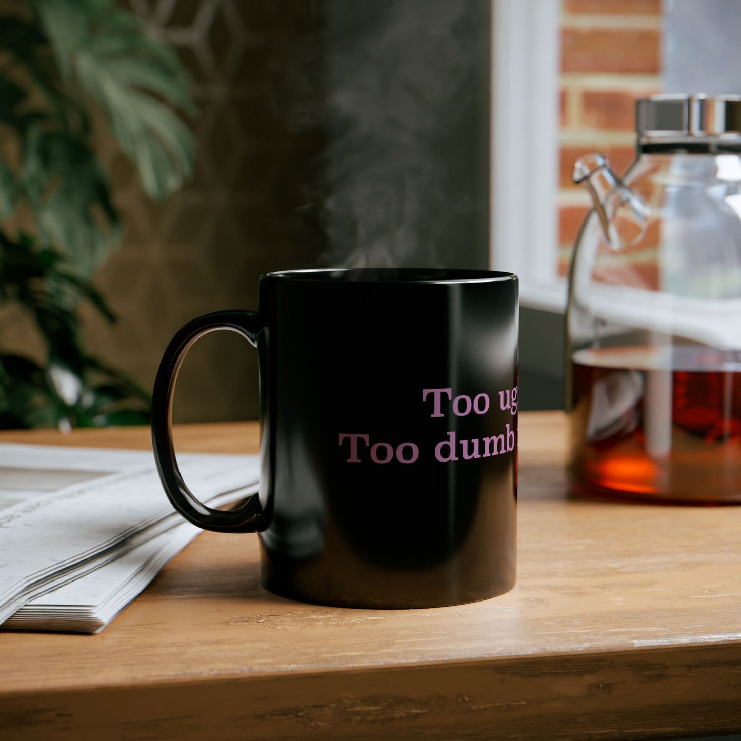 "Too Ugly for LA Too Dumb for NY” Black Ceramic Mug • Funny Quote Mug • Sarcastic Coffee Cup • Sassy Gift for Friends • Trendy Graphic Mug
