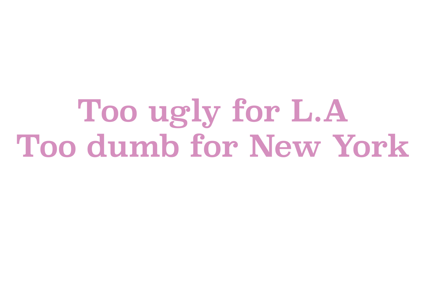 "Too Ugly for LA Too Dumb for NY” Black Ceramic Mug • Funny Quote Mug • Sarcastic Coffee Cup • Sassy Gift for Friends • Trendy Graphic Mug